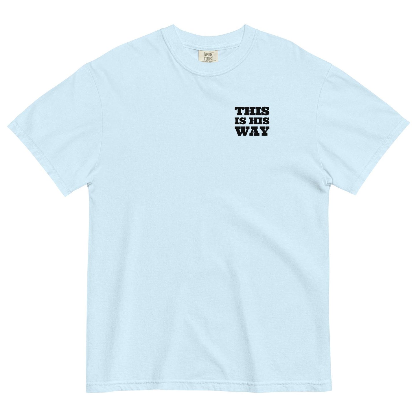 This is His Way T-shirt - Now You Are Called Apparel
