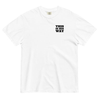 This is His Way T-shirt - Now You Are Called Apparel